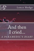 And then I cried... A Paramedic's Diary - Paperback