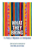 What They Bring: The Poetry of Migration and Immigration - Paperback