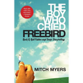 The Boy Who Cried Freebird: Rock & Roll Fables and Sonic Storytelling - Paperback