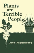 Plants Are Terrible People - Paperback