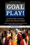 Goal Play!: Leadership Lessons from the Soccer Field - Paperback