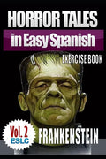 Horror Tales in Easy Spanish Exercise Book 2: "Frankenstein" by Mary Shelley - Paperback