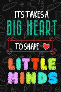 It Takes A Big Heart To Shape Little Minds: Thank you gift for teachers, teachers appreciation, year end graduation Teacher Gifts Inspirational Quotes - Paperback
