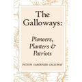 The Galloways: Pioneers, Planters and Patriots - Paperback