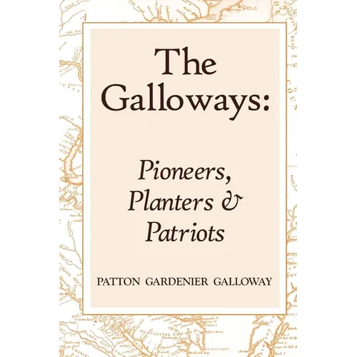 The Galloways: Pioneers, Planters and Patriots - Paperback