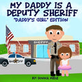 My Daddy is a Deputy Sheriff: Daddy's Girl Edition - Paperback