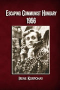 Escaping Communist Hungary 1956 - Paperback