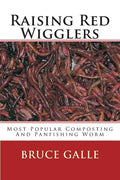 Raising Red Wigglers: Most Popular Composting And Panfishing Worm - Paperback