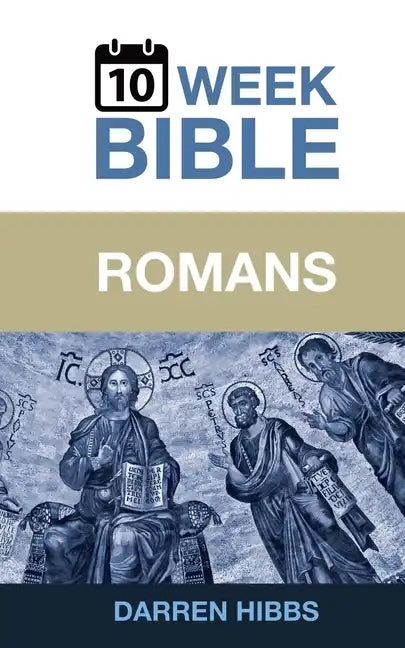 Romans: A 10 Week Bible Study - Paperback