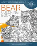 Bear Coloring Book: An Adult Coloring Book of 40 Zentangle Bear Coloring Pages with Intricate Patterns - Paperback