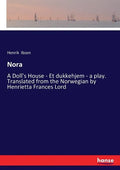 Nora: A Doll's House - Et dukkehjem - a play. Translated from the Norwegian by Henrietta Frances Lord - Paperback