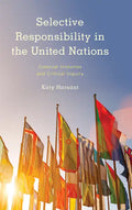 Selective Responsibility in the United Nations: Colonial Histories and Critical Inquiry - Paperback