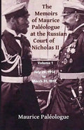 The Memoirs of Maurice Paleologue at the Russian Court of Nicholas II: Volume 1: July 20, 1914 to March 31, 1915 - Paperback