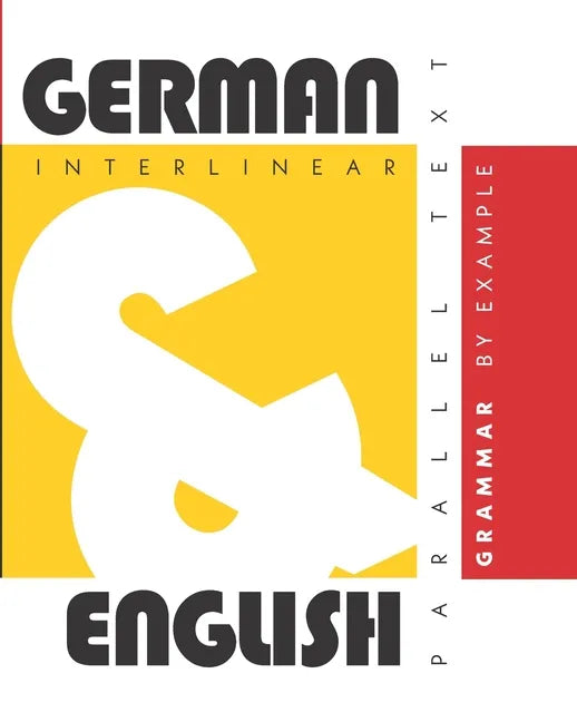 German Grammar By Example: Dual Language German-English, Interlinear & Parallel Text - Paperback