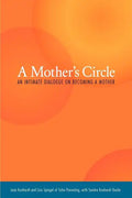 A Mother's Circle: An Intimate Dialogue on Becoming a Mother - Paperback