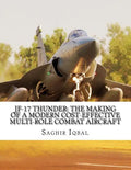 JF-17 Thunder: The Making of a Modern Cost-effective Multi-role Combat Aircraft - Paperback