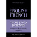 Theme-based dictionary British English-French - 9000 words - Paperback