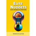 Elite Nuggets: Your Handbook to Greatness - Paperback