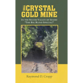 The Crystal Gold Mine: In the Silver Valley of Idaho "The Big Blind Special!" - Hardcover