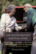 The Senior Driver's Survival Guide: What Older Drivers Must Know to Protect Their Driving Privileges In Their Golden Years - Paperback