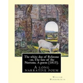 The white doe of Rylstone: or, The fate of the Nortons. A poem (1815). By: William Wordsworth: The White Doe of Rylstone; or, The Fate of the Nor - Paperback