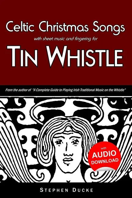 Celtic Christmas Songs with Sheet Music and Fingering for Tin Whistle - Paperback
