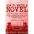 How to Write a Novel: Step-by-Step Essential Romance Novel, Mystery Novel and Fantasy Novel Writing Tricks Any Writer Can Learn - Paperback