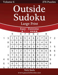 Outside Sudoku Large Print - Easy to Extreme - Volume 6 - 276 Puzzles - Paperback