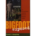 Bigfoot Exposed: An Anthropologist Examines America's Enduring Legend - Paperback