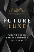 Future Luxe: What's Ahead for the Business of Luxury - Hardcover