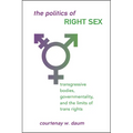 The Politics of Right Sex: Transgressive Bodies, Governmentality, and the Limits of Trans Rights - Paperback