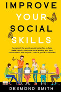 Improve Your Social Skills: Secrets of the World's Social Butterflies to Help Make Friends, Overcome Social Anxiety, and Start Conversations With - Paperback