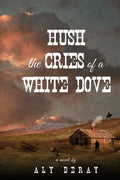 Hush the Cries of A White Dove - Paperback