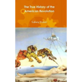 The True History of the American Revolution - Hardcover