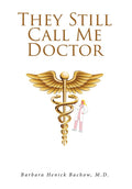 They Still Call Me Doctor: My Life with Multiple Sclerosis... A Physician's Journey with MS - Hardcover
