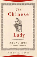 The Chinese Lady: Afong Moy in Early America - Paperback