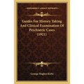 Guides For History Taking And Clinical Examination Of Psychiatric Cases (1921) - Paperback