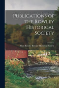 Publications of the Rowley Historical Society; n1 - Paperback