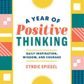 A Year of Positive Thinking: Daily Inspiration, Wisdom, and Courage - Paperback