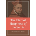 The Eternal Happiness of the Saints (Annotated): Easy to Read Layout - Paperback