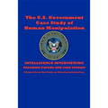 The U.S. Government Case Study of Human Manipulation: A Report from the Study on Educing Information - Paperback