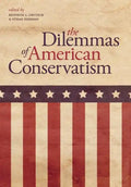 The Dilemmas of American Conservatism - Hardcover