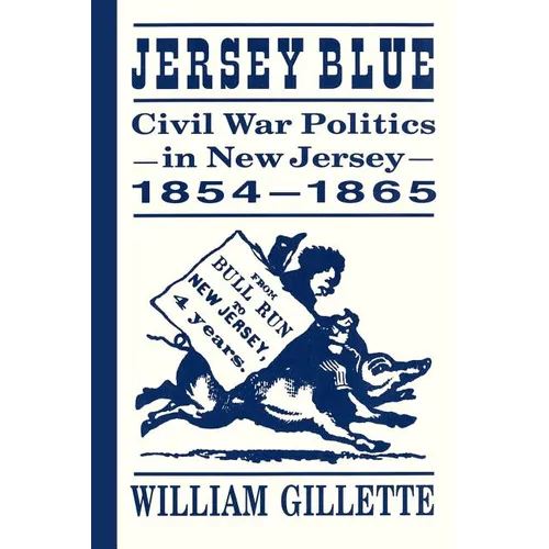 Jersey Blue: Civil War Politics in New Jersey, 1854-1865 - Paperback