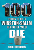 100 Things to Do in Winston-Salem Before You Die - Paperback
