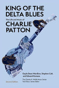 King of the Delta Blues: The Life and Music of Charlie Patton - Paperback