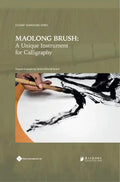 Maolong Brush: A Unique Instrument for Calligraphy - Hardcover