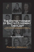 The Distinctiveness of Baptist Covenant Theology: Revised Edition - Paperback