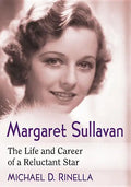 Margaret Sullavan: The Life and Career of a Reluctant Star - Paperback