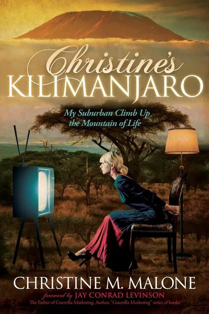 Christine's Kilimanjaro: My Suburban Climb Up the Mountain of Life - Paperback