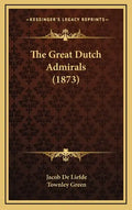 The Great Dutch Admirals (1873) - Hardcover